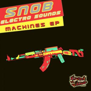 SNOB Electro Sounds – Machines (Kommander Keen Remix)