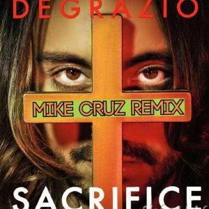 DeGrazio – Sacrifice (Mike Cruz Remix)