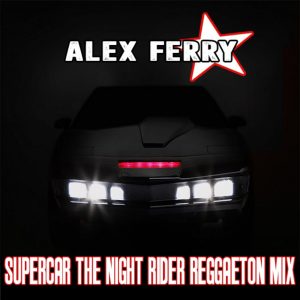 Alex Ferry vs Fatman Scoop Supercar The Knight Rider Reggaeton Vocal Mix