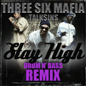 Three Six Mafia – Stay High (TALK$INS REMIX) www.talksins.com