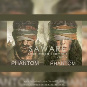Saware – Phantom – Arijit Singh – Yasir Irshad Soomro(Remix)Exclusive.
