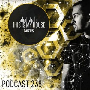 Bartes pres. This Is My House Podcast RMF MAXXX 238