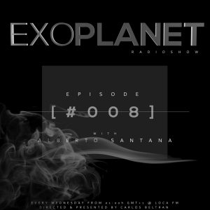 Exoplanet RadioShow – Episode 008 with Alberto Santana @ LocaFm (17-11-15)