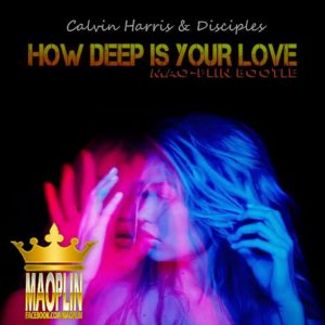 [Mao-Plin] – How Deep Is Your Love (Mao-Plin Bootleg) Calvin Harris & Disciples, Tony Aot [128]