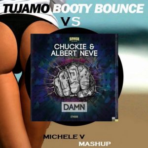 Tujamo Vs Chuckie & Albert Neve – Booty Damn Bounce (Michele V Mashup)
