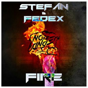 Stefan & Fedex – Fire [OUT NOW!!]