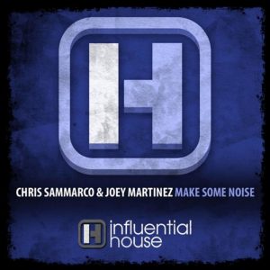 Make Some Noise-Chris Sammarco & Joey Martinez INFLUENTIAL HOUSE PREVIEW