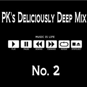 PK’s Deliciously Deep Mix No 2