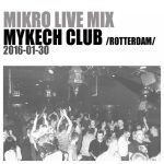MIKRO @ Mykech Club (Rotterdam) 2016-01-30 episode thumbnail
