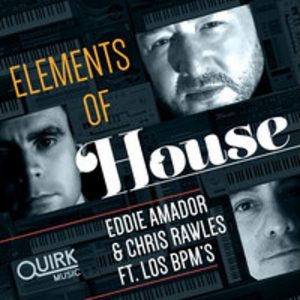 Elements of House-Eddie Amador, Chris Rawles feat LOS BPMS (Chris Sammarco remix)  PREVIEW