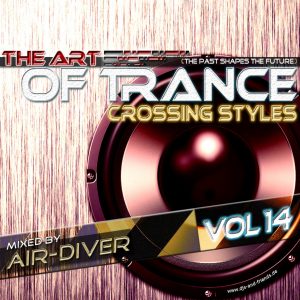 The Art Of Trance  Vol.14 (Crossing Styles) – mixed by Air-Diver