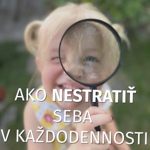 #034 Čo nám pomáha, aby sme sa nestratili v každodených povinnostiach