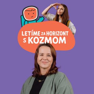 Mária Balážová o rodičovstve v dobe pretlaku (#3 Letíme za horizont s Kozmom)