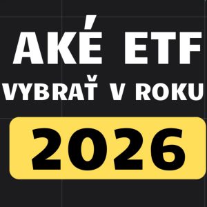 13. Aké ETF fondy vybrať pre rok 2026?