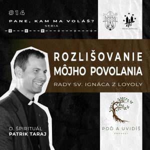 #14 ROZLIŠOVANIE MÔJHO POVOLANIA – o. Patrik Taraj
