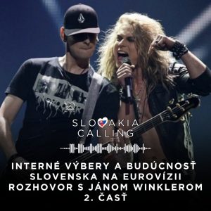 Interné výbery a budúcnosť Slovenska na Eurovízii – rozhovor s Jánom Winklerom – 2. časť