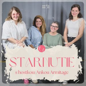 #51 – O STARNUTÍ s hostkou ANKOU ARMITAGE