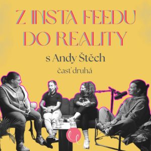 #53 – DEEP TALK s ANDY ŠTĚCH 2/2 : Z Insta feedu do reality
