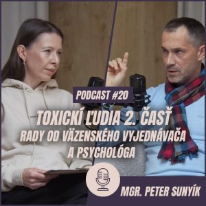 🎙️ EPIZÓDA 20: Peter Sunyík – Toxickí ľudia (2. časť): Rady od väzenského vyjednávača a psychológa.