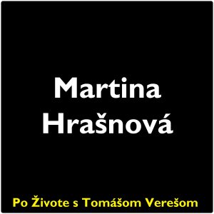 Po Živote s Tomášom Verešom #107 – Martina Hrašnová