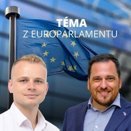 Téma z Europarlamentu: Milan Mazurek, Tomáš Zdechovský