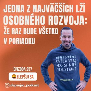 257. Jedna z najväčších lží osobného rozvoja: že raz bude všetko v poriadku