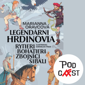 Marianna Oravcová: Legendárni hrdinovia