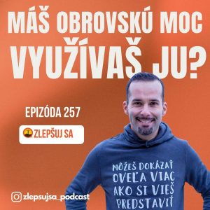 259. Máš obrovskú moc. Využívaš ju?