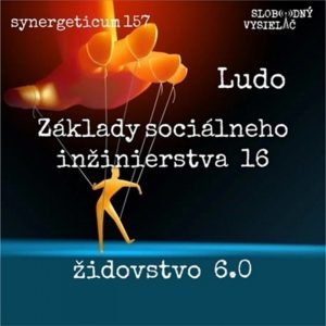 Synergeticum 157 – 2025-11-18 Základy sociálneho inžinierstva – židovstvo 6.0.