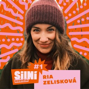 Silní rodičia #1: RIA ZELISKOVÁ