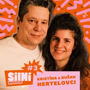 Silní rodičia #3: KRISTÍNA A DUŠAN HERTELOVCI