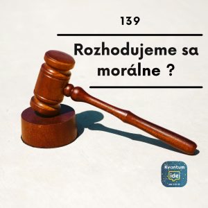 Rozhodujeme sa morálne?