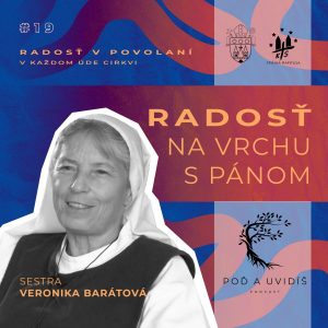 #19 Radosť na vrchu s Pánom – sr. Veronika Barátová