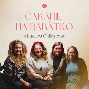 #56 – ČAKANIE NA DIEŤATKO s Luckou Gallayovou
