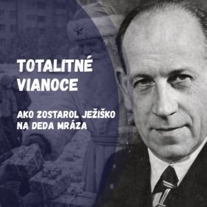 Vianoce, komunisti a Ježiško, ktorý zostarol na Deda Mráza | Šťastné a totalitné