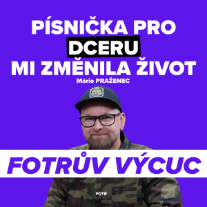 FOTRŮV VÝCUC z Chtěl jsem jen písničku pro dceru a dnes mě Paci Pac živí | Mário Praženec