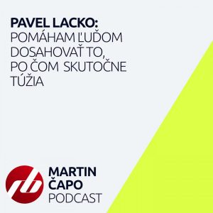 PAVEL LACKO: Pomáham ľuďom dosahovať to, po čom skutočne túžia