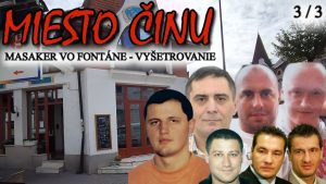 Miesto činu masakru vo Fontáne – Vyšetrovanie (3. ČASŤ)