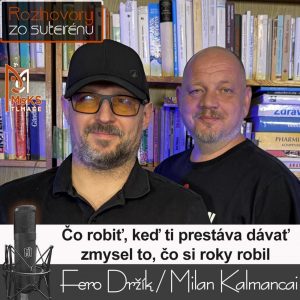 Rozhovory zo suterénu 45 – Čo robiť, keď ti prestáva dávať zmysel to, čo si roky robil?