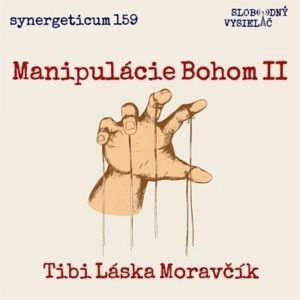 Synergeticum 159 – 2025-12-16 Manipulácie Bohom II.