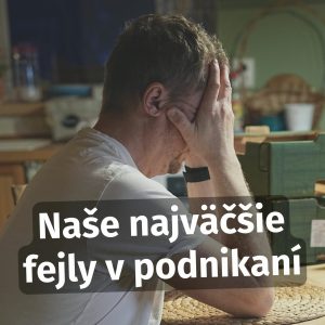 Naše najväčšie fejly v podnikaní