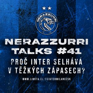 #41 Proč Inter selhává v těžkých zápasech?