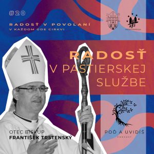 #20 Radosť v pastierskej službe – Mons. František Trstenský