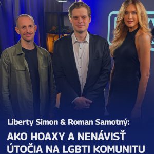 Liberty Simon & Roman Samotný: Ako hoaxy a nenávisť útočia na LGBTI komunitu