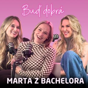 #35 Marta z Bachelora: Šla jsem do toho all in. Věřím, že se tam dá najít láska. V 60 se na sebe budu koukat, jaká jsem byla šťabajzna