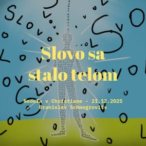 Slovo sa stalo telom – Branislav Schmogrovits