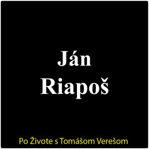 Po Živote s Tomášom Verešom #112 – Ján Riapoš