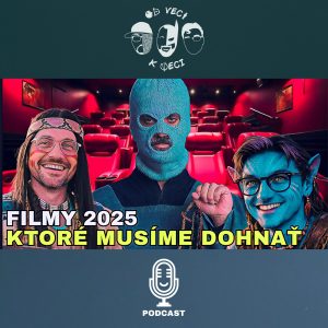 Filmy, ktoré sme v roku 2025 nestihli a musíme vidieť! (OVKV #218)