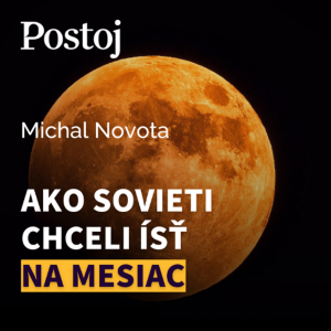 Aj Sovieti chceli ísť po Američanoch na Mesiac. Ich plány marili osobné spory medzi súdruhmi