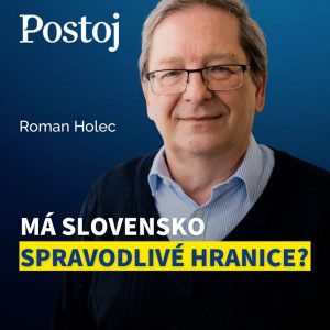 Historik Roman Holec: Keby sa hranice kreslili spravodlivo, Slovensko by vyzeralo čudne